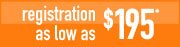 Registration for as low as $195